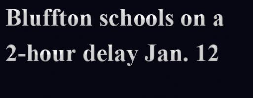 2-hour delay for Bluffton schools